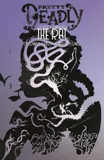 Pretty Deadly Volume 03: The Rat (Graphic Novel)