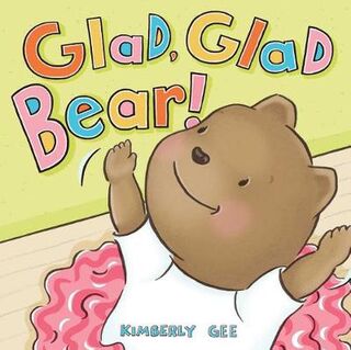 Bear's Feelings: Glad, Glad Bear!