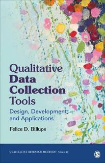 Qualitative Research Methods: Qualitative Data Collection Tools: Design, Development, and Applications