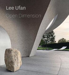 Lee Ufan: Open Dimension