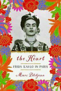 Heart: Frida Kahlo In Paris, The