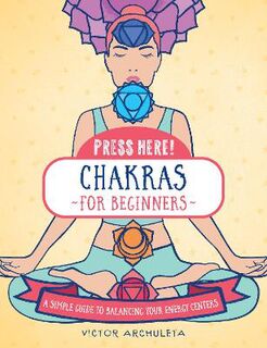 Chakras for Beginners: A Simple Guide to Balancing Your Energy Centers