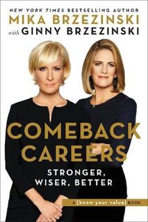 Comeback Careers: Rethink, Refresh, Reinvent Your Success At 40, 50, and Beyond