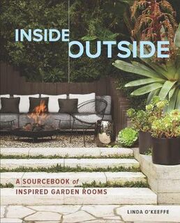 Inside Outside: A Sourcebook of Inspired Garden Rooms