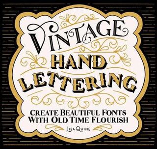 Vintage Hand Lettering: Create Beautiful Fonts with Old Time Flourish