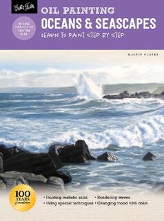 Oil Painting: Oceans and Seascapes: Learn to Paint Step by Step