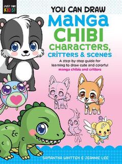You Can Draw Manga Chibi Characters, Critters and Scenes