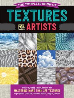 Complete Book of Textures for Artists, The