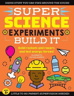 Super Science: Build It: Build Rockets and Racers and Test Energy Forces!