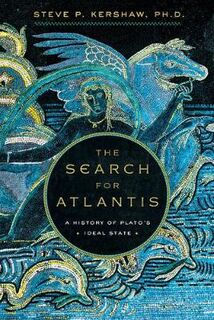 Search for Atlantis, The: A History of Plato's Ideal State
