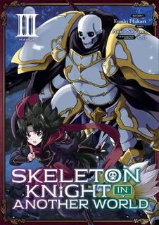 Skeleton Knight in Another World (Manga) Volume 03 (Graphic Novel)