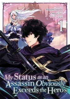 My Status as an Assassin Obviously Exceeds the Hero's (Manga): My Status as an Assassin Obviously Exceeds the Hero's Vol. 01 (Manga Graphic Novel)