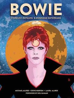 Bowie: Stardust, Rayguns, and Moonage Daydreams (Graphic Novel)