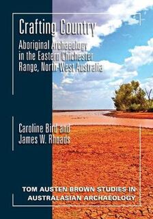 Crafting Country: Aboriginal Archaeology in the Eastern Chichester Ranges, Northwest Australia