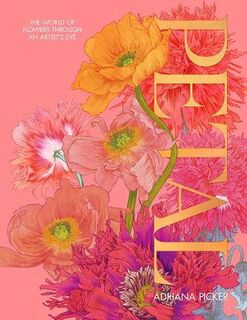 Petal: The World of Flowers Through an Artist's Eye