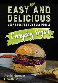 Everyday Vegan: Vegan Recipes for Busy People