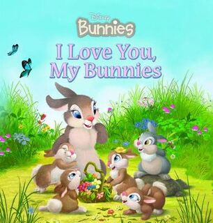 Disney Bunnies: I Love You, My Bunnies