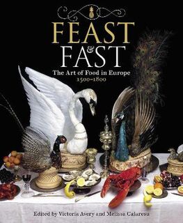 Feast and Fast: The Art of Food in Europe, 1500-1800