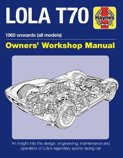 Lola T70 Owners' Workshop Manual: 1965 Onward