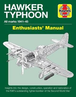 Hawker Typhoon Enthusiasts Manual: All Marks 1940-45