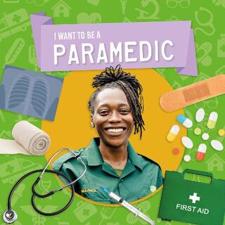 I Want to Be A: Paramedic