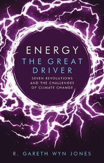 Energy, the Great Driver: Seven Revolutions and the Challenges of Climate Change
