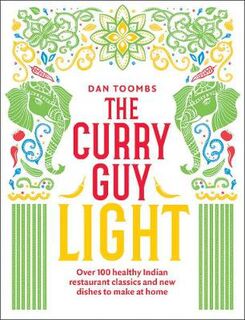 Curry Guy Light, The: Over 100 Lighter, Fresher Indian Curry Classics