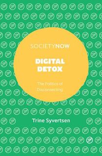SocietyNow: Digital Detox: The Politics of Disconnecting