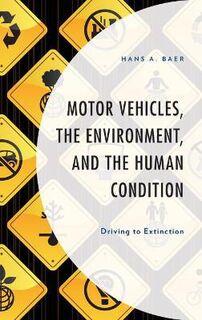 Environment and Society: Motor Vehicles, the Environment, and the Human Condition: Driving to Extinction