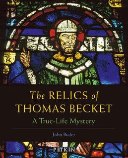 Relics of Thomas Becket, The: A True-Life Mystery