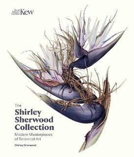 Shirley Sherwood Collection: Botanical Art Over 30 Years
