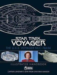 Star Trek: The U.S.S. Voyager NCC-74656 Illustrated Handbook: Captain Janeway's Ship from Star Trek: Voyager