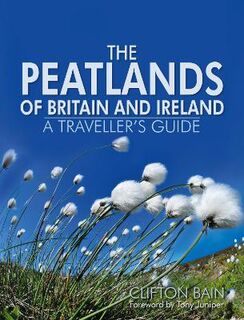 Peatlands of Britain and Ireland, The: A Traveller's Guide
