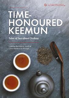 Time Honoured Keemun: Tales of Tea about Chizhou