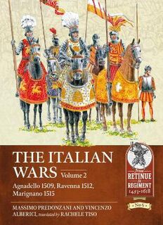 Retinue to Regiment #: The Italian Wars Volume 02, The