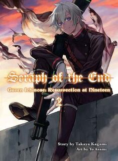 Seraph Of The End: Guren Ichinose, Resurrection At Nineteen, Volume 02 (Graphic Novel)