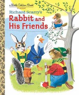 Little Golden Book: Richard Scarry's Rabbit and His Friends
