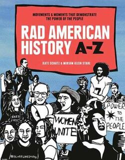 Rad American History A-Z: Movements That Demonstrate the Power of the People