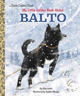 Little Golden Book: My Little Golden Book About Balto