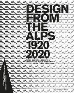 Design from the Alps 1920-2020: Tyrol South Tyrol Trentino