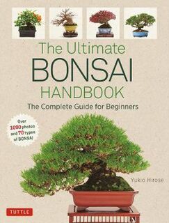 Ultimate Bonsai Handbook, The: The Complete Guide for Beginners