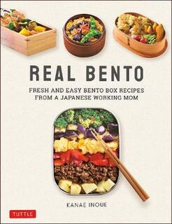 Real Bento: Fresh and Easy Lunchbox Recipes from a Japanese Working Mom