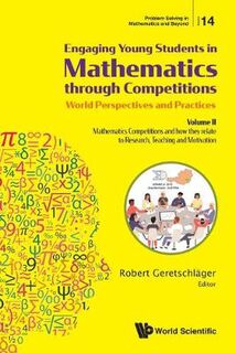 Engaging Young Students In Mathematics Through Competitions: World Perspectives And Practices: Volume II