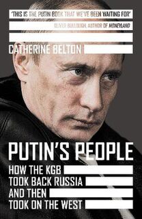 Putin's People: How the KGB Took Back Russia and Then Turned on the West