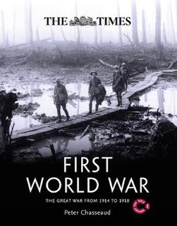 Times First World War, The: The Great War from 1914 to 1918