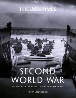 Times Second World War, The: The History of the Global Conflict from 1939 to 1945