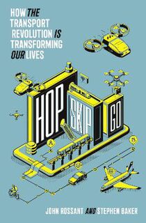Hop, Skip, Go: How the Transport Revolution Is Transforming Our Lives