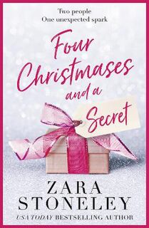 Zara Stoneley Romantic Comedy Collection #05: Four Christmases and a Secret