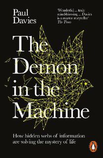 Demon in the Machine, The: How Hidden Webs of Information Are Finally Solving the Mystery of Life