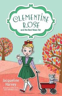 Clementine-Rose #15: Clementine Rose and the Best News Yet